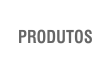 PRODUTOS